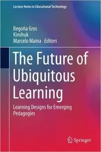 The Future of Ubiquitous Learning: Learning Designs for Emerging Pedagogies