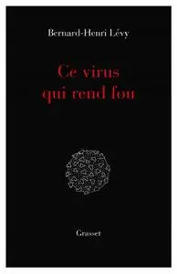 Bernard-Henri Lévy, "Ce virus qui rend fou"