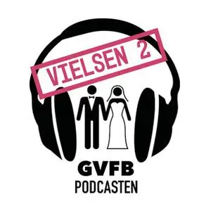 «GVFB Podcasten S1E2 - Vielsen 2» by Tue Winther,Kathrine Wismann,Mathilde Anhøj