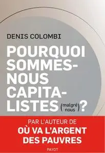 Denis Colombi, "Pourquoi sommes-nous capitalistes (malgré nous) ?"