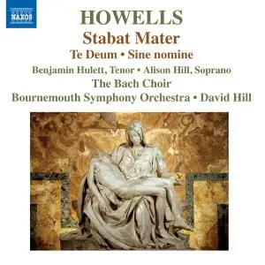 Benjamin Hulett - Howells: Stabat Mater, Te Deum & Sine Nomine (2014) [Official Digital Download 24/96]
