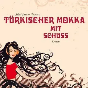 Sibel Susann Teoman - Türkischer Mokka mit Schuss