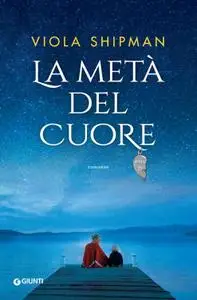 Viola Shipman - La metà del cuore