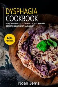 «Dysphagia Cookbook» by Noah Jerris