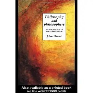 Philosophy And Philosophers: An Introduction To Western Philosophy by John Shand