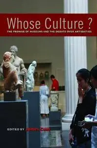 Whose Culture?: The Promise of Museums and the Debate over Antiquities