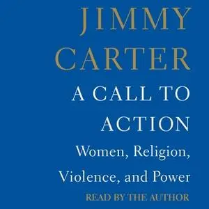 «A Call to Action: Women, Religion, Violence, and Power» by Jimmy Carter