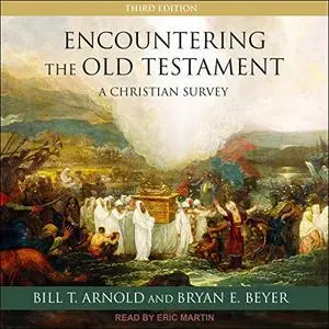 Encountering the Old Testament: A Christian Survey, Third Edition [Audiobook]