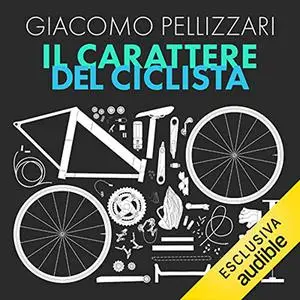 «Il carattere del ciclista» by Giacomo Pellizzari