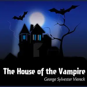 «The House of the Vampire» by George Sylvester Viereck