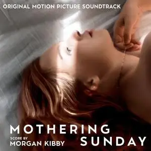 Morgan Kibby - Mothering Sunday (Original Motion Picture Soundtrack) (2021)