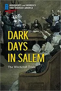 Dark Days in Salem: The Witchcraft Trials