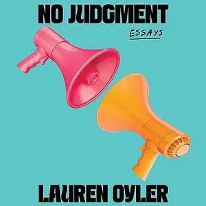No Judgment: Essays [Audiobook]