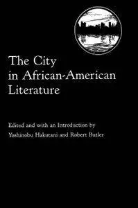 Yoshinobu Hakutani, Robert Butler, "The City in African-American Literature"