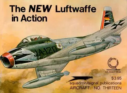 The New Luftwaffe in Action - Aircraft No. Thirteen (Squadron/Signal Publications 1013)