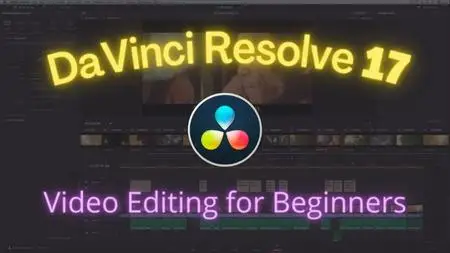 Video Editing in Davinci Resolve 17 For Absolute Beginners