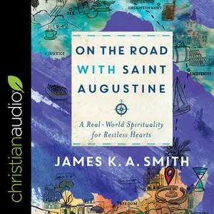«On the Road with Saint Augustine» by James K.A. Smith