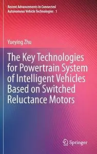 The Key Technologies for Powertrain System of Intelligent Vehicles Based on Switched Reluctance Motors (Repost)