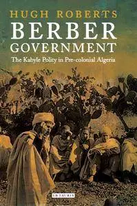 Berber Government: The Kabyle Polity in Pre-Colonial Algeria