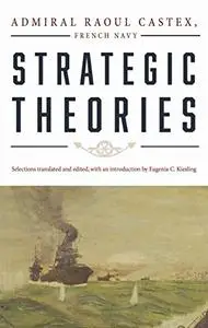 Strategic Theories (Classics of Sea Power)