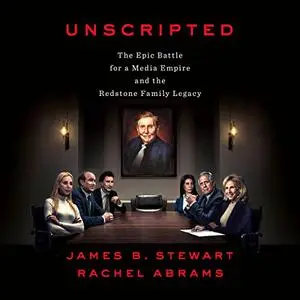 Unscripted: The Epic Battle for a Media Empire and the Redstone Family Legacy [Audiobook]