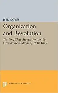 Organization and Revolution: Working Class Associations in the German Revolutions of 1848-1849