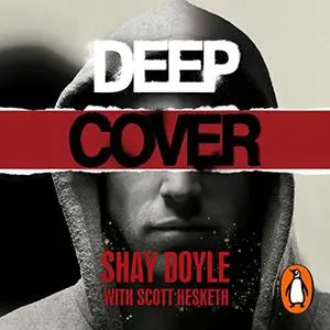 Deep Cover: How I Took Down Britain’s Most Dangerous Gangsters [Audiobook]