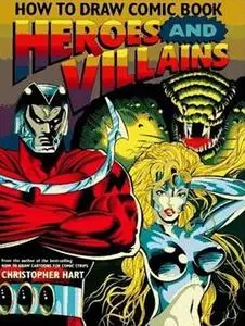 Christopher Hart, "How to Draw Comic Book Heroes and Villains" (repost)