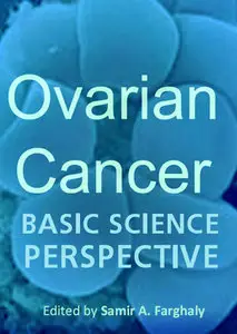 "Ovarian Cancer: Basic Science Perspective" ed. by  Samir Farghaly
