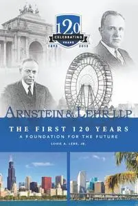 Arnstein & Lehr LLP The First 120 Years