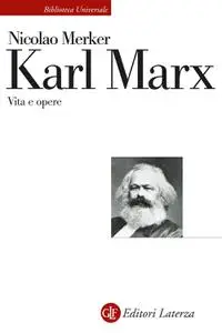 Nicolao Merker - Karl Marx. Vita e opere