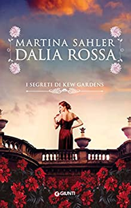 Dalia rossa. I segreti di Kew Gardens - Martina Sahler