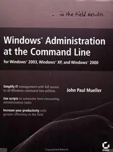 Windows Administration at the Command Line for Windows 2003, Windows XP, and Windows 2000