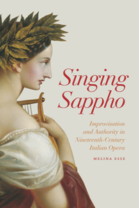 Singing Sappho : Improvisation and Authority in Nineteenth-Century Italian Opera