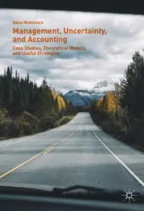 Management, Uncertainty, and Accounting: Case Studies, Theoretical Models, and Useful Strategies (Repost)