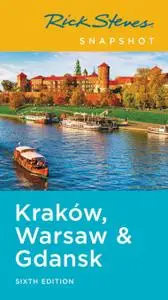 Rick Steves Snapshot Kraków, Warsaw & Gdansk (Rick Steves Travel Guide), 6th Edition