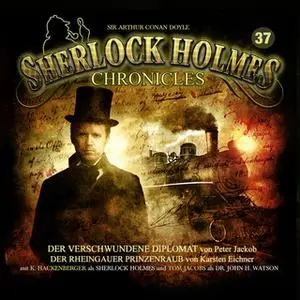 «Sherlock Holmes Chronicles - Folge 37: Der verschwundene Diplomat / Der Rheingauer Prinzenraub» by Peter Jackob,Karsten