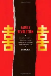 Family Revolution: Marital Strife in Contemporary Chinese Literature and Visual Culture (repost)