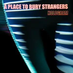 A Place To Bury Strangers - Hologram (EP) (2021)