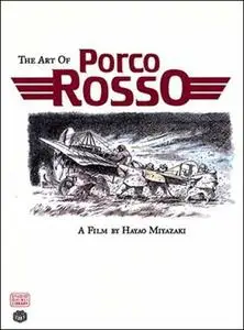 The Art of Porco Rosso: A Film by Hayao Miyazaki
