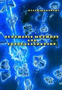 "Synthesis Methods and Crystallization" ed. by Riadh Marzouki