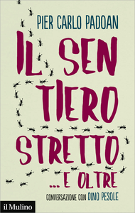 Il sentiero stretto... e oltre - Pier Carlo Padoan & Dino Pesole
