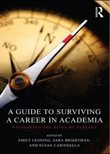 A Guide to Surviving a Career in Academia: Navigating the Rites of Passage (repost)