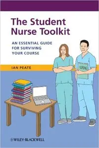 The Student Nurse Toolkit: An Essential Guide for Surviving Your Course