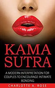 Kama Sutra: A Modern Interpretation for Couples to Encourage Intimate Bonding