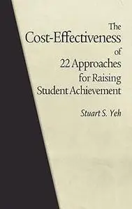 The Cost-Effectiveness of 22 Approaches for Raising Student Achievement