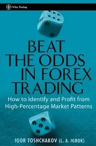 I. R. Toshchakov, "Beat the Odds in Forex Trading How to Identify and Profit from High Percentage Market Patterns"