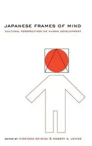 Japanese Frames of Mind: Cultural Perspectives on Human Development