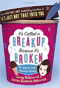 It's Called a Breakup Because It's Broken: The Smart Girl's Break-Up Buddy