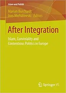 After Integration: Islam, Conviviality and Contentious Politics in Europe (Repost)